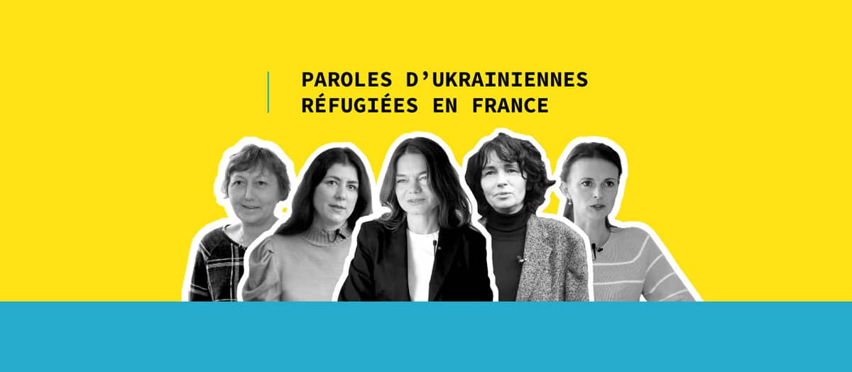 Paroles d’ukrainiennes réfugiées en France